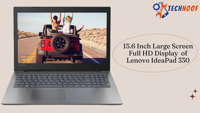 15.6 Inch Large Screen Full HD display of Lenovo IdeaPad 330