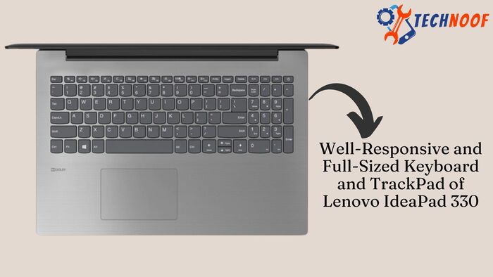 Well Responsive and Full Sized Keyboard and Trackpad of Lenovo IdeaPad 330