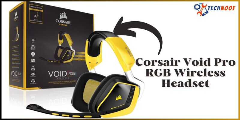 Unleash The Wireless Gaming Curiosity With The Corsair Void Pro RGB Wireless Headset